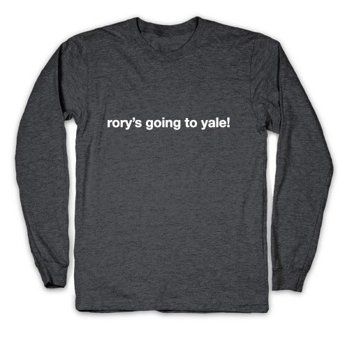 Rory's Going To Yale! Longsleeve Tee
